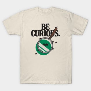 Be curious T-Shirt